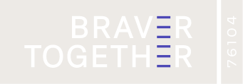 Braver Together